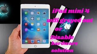 iPad Mini 4(a1538) Wifi greyed out or Disable hardware solution