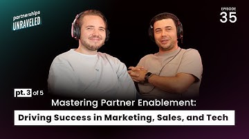 MASTERING PARTNER ENABLEMENT:Driving Success in Marketing, Sales & Tech I#35I PARTNERSHIPS UNRAVELED