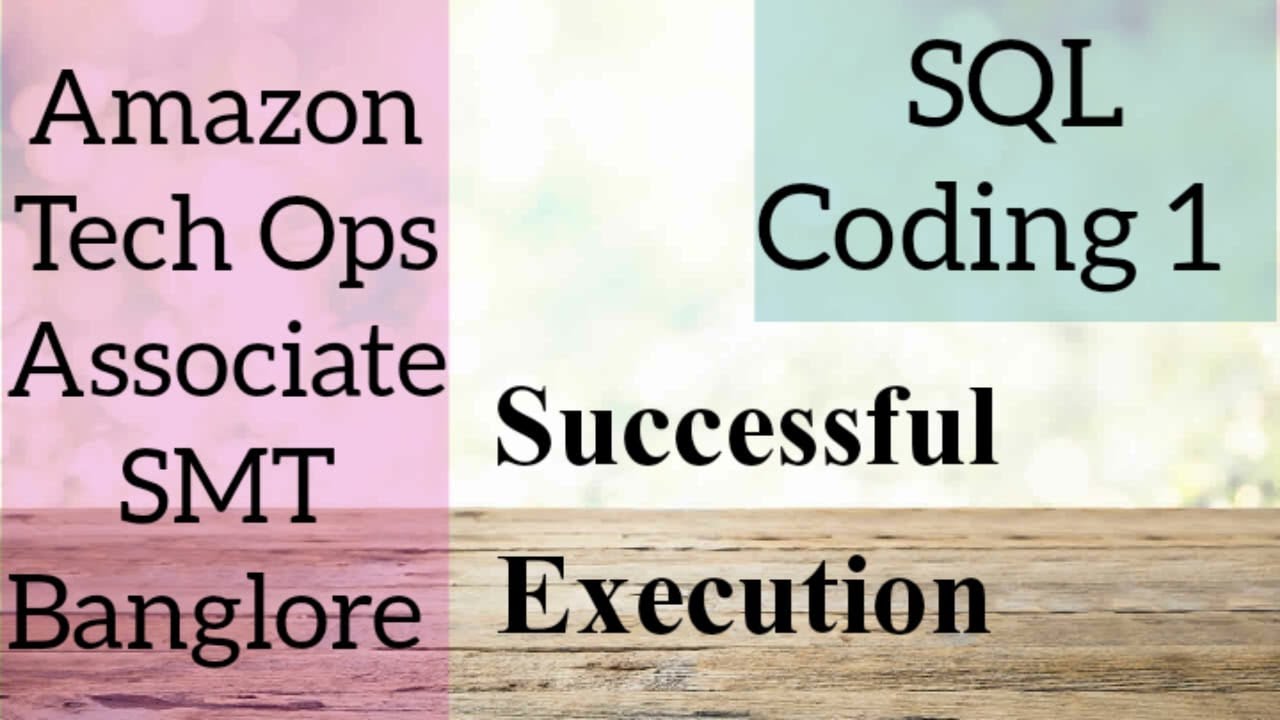 1) Execution of SQL Coding 1 asked in "Amazon Tech Ops Associate SMT