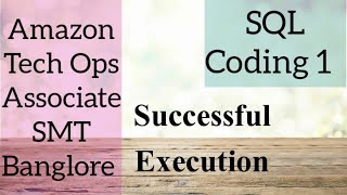 1) Execution of SQL Coding 1 asked in Amazon Tech Ops Associate SMT Banglore