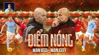 ĐIỂM NÓNG MAN UNITED - MAN CITY: VỊ TRÍ NÀO SẼ ĐỊNH ĐOẠT KẾT QUẢ DERBY MANCHESTER?