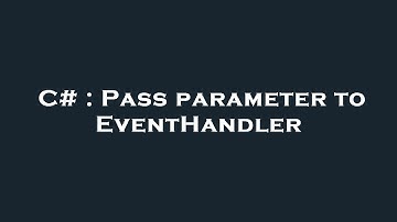 C# : Pass parameter to EventHandler