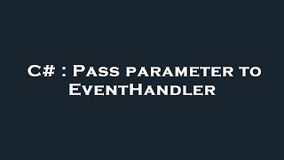 C# : Pass parameter to EventHandler