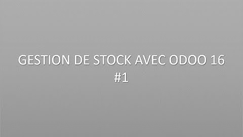 Gestion de stock avec Odoo 16- #1