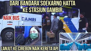 Dari Bandara Soekarno Hatta Ke Stasiun Gambir Naik Bus DAMRI  ⁉️ Lanjut Naik Kereta Api Ke Cirebon