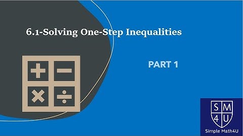 6.1-Solving One-Step Inequalities - Part 1