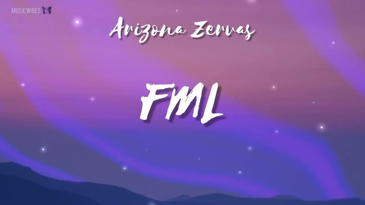 Arizona Zervas - FML (LYRICS)