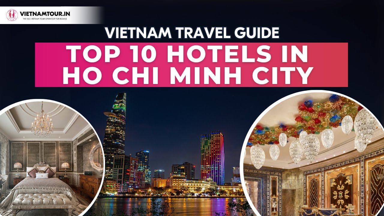 Top 10 Hotels in Ho Chi Minh City for Indian Tourists - YouTube