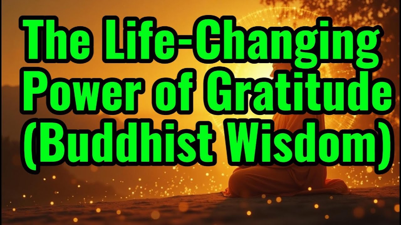 The Life-Changing Power of Gratitude (Buddhist Wisdom) - YouTube