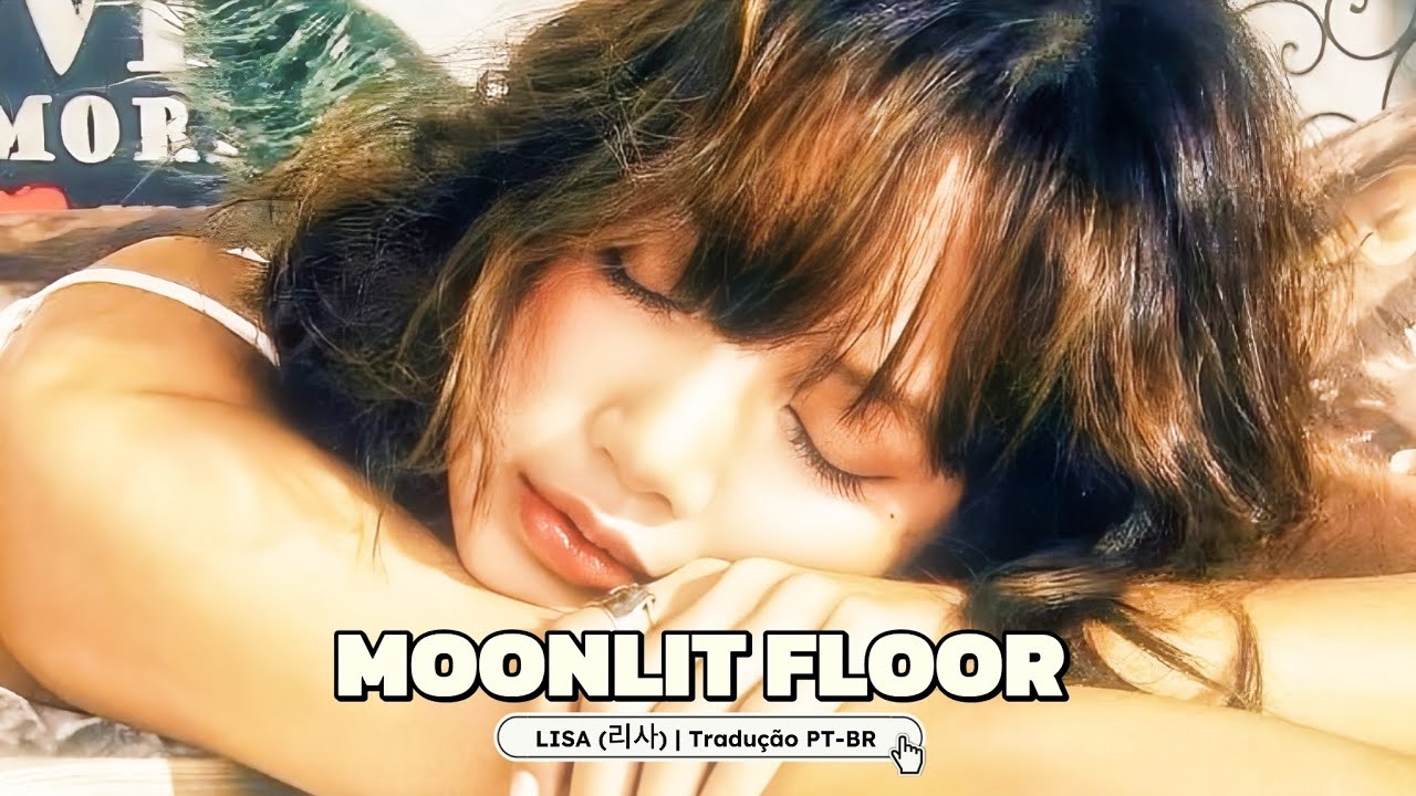 MOONLIT FLOOR - LISA | (TRADUÇÃO PT-BR) - YouTube