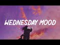 Wednesday Mood ~ Chill Music Palylist ~ English songs chill vibes music playlist