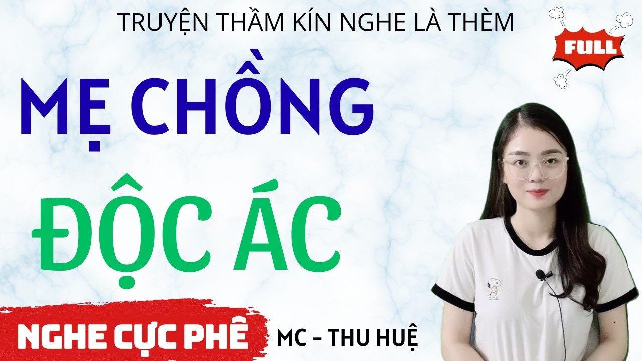 MẸ CHỒNG ĐỘC ÁC |  TRUYỆN THẦM KÍN NGHE CỰC PHÊ MC THU HUỆ KỂ