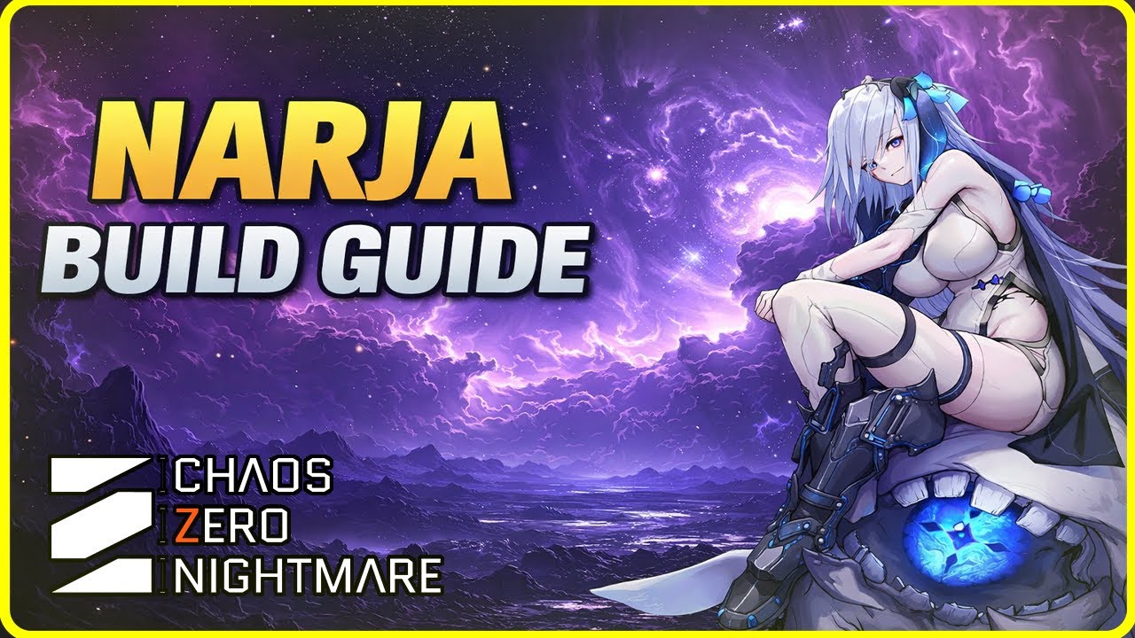 The Narja Build Guide You Looking For - Chaos Zero Nightmare