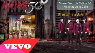 Calibre 50 -  Prestamela A Mi [ Oficial ] ᴴᴰ Historias de la Calle chords