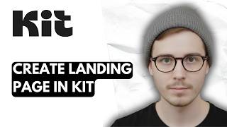 How To Create Landing Page In Kit [2026 Guide]