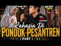 RAHASIA DI PONDOK PESANTREN ( Part 1 - 3 ) | Azan Humaira | KBM app