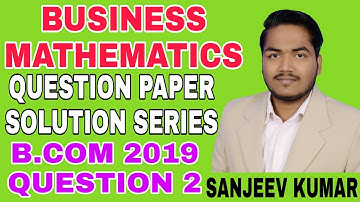 Q2 Business Mathematics 2019 Question Paper Solution by Sanjeev kumar