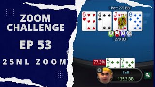 Danger at 25NL? THE ZOOM CHALLENGE: EPISODE 53 (PokerStars 25NL ZOOM)