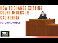 HOW TO CHANGE EXISTING COURT ORDERS CALIFORNIA - VIDEO #62 (2021)