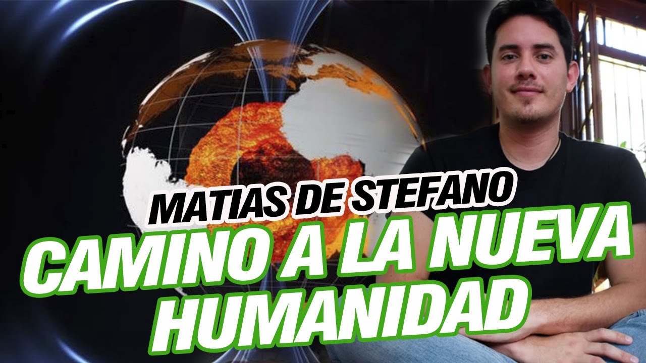 CAMINO A LA NUEVA HUMANIDAD - Matías De Stefano