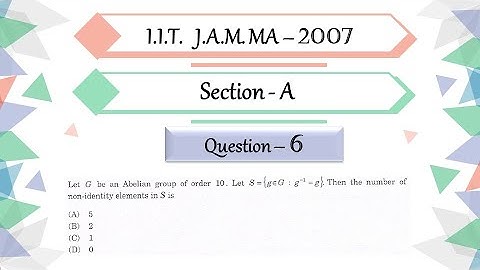 IIT JAM 2007 Mathematics solutions| section A Question 6 | Self inverse element | Abstract Algebra