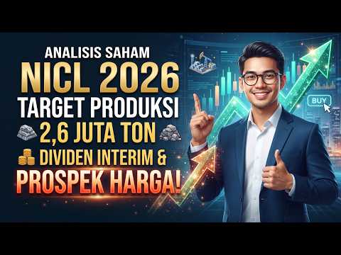 Analisis Saham NICL 2026: Target Produksi 2,6 Juta Ton, Dividen Interim & Prospek Harga!