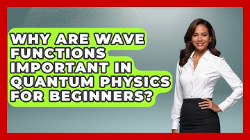 Why Are Wave Functions Important in Quantum Physics for Beginners? - Quantum Tech Explained
