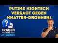 Warum versagt Putins Hightech gegen Knatter-Drohnen?