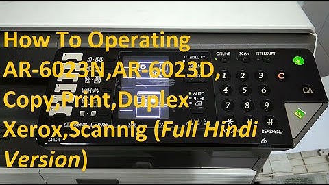 How To Operating AR-6023N,AR-6023D, Copy,Print,Duplex Xerox,Scannig (Full Hindi Version)