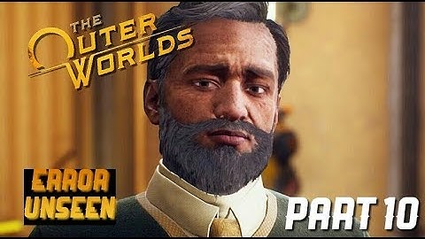 Errors Unseen - The Outer Worlds - Part 10