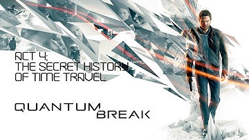 Quantum Break (PC) Gameplay Walkthrough Act 4: The Secret History of Time Travel
