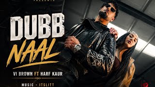 DUBB NAAL | Official Video | Vi Brown & Harf Kaur | Its Litt | Sarao Studios | Newpunjabisongs2026