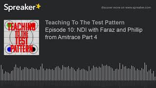 Episode 10: NDI with Faraz and Phillip from Amitrace Part 4