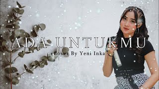 Lirik \u0026 Cover ADA UNTUKMU  - YENI INKA