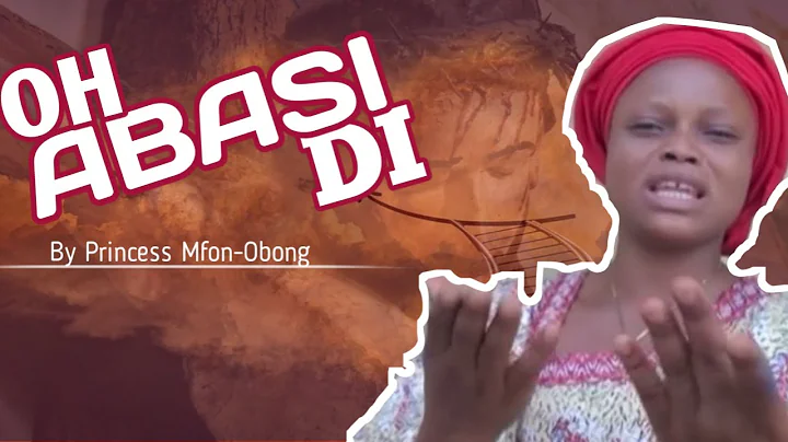 Oh Abasi Di By Princess Mfon-obong (Official Video)