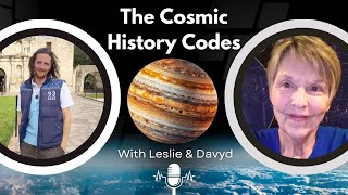 Cosmic History Codes #6 Jupiter Cazimi  May 18th with Leslie and Davyd