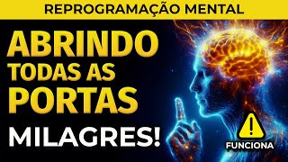 ESTA REPROGRAMAÇÃO MENTAL VAI ATIVAR O FLUXO DE MILAGRES NA SUA VIDA