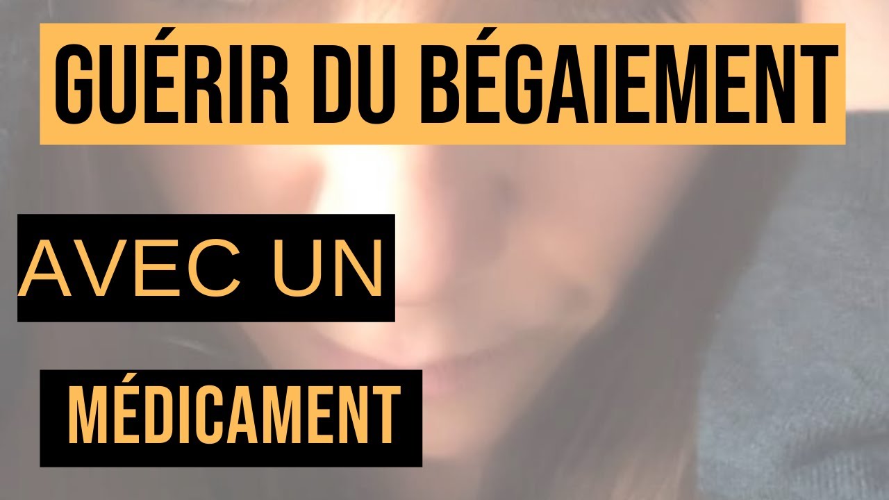 Guérir du bégaiement avec un médicament