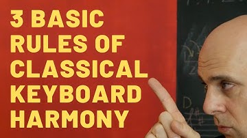 3 Basic Rules of Classical Keyboard Harmony