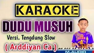 DUDU MUSUH _ KARAOKE _ Versi. Tengdung Slow (Arddiyan Ca) Cover Music