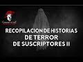 Recopilación De Historias De Suscriptores 2 (Relatos De Terror) Feliz Año Nuevo