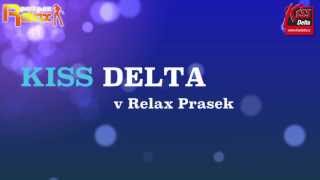 KISS DELTA v AKCI - Relax Prasek - sobota 17.8.