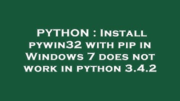 PYTHON : Install pywin32 with pip in Windows 7 does not work in python 3.4.2