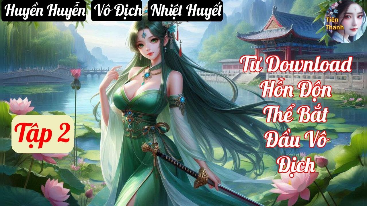 [Tập 2] Từ Download Hỗn Độn Thể Bắt Đầu Vô Địch - Chương 94-190 - Truyện Huyền Huyễn,  Vô Địch