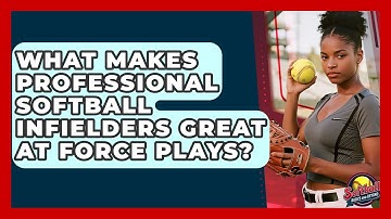 What Makes Professional Softball Infielders Great At Force Plays? - Softball Basics and Beyond