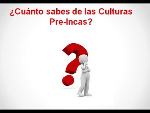 TEST  CULTURAS PRE-INCAS - Así se Hizo el Perú