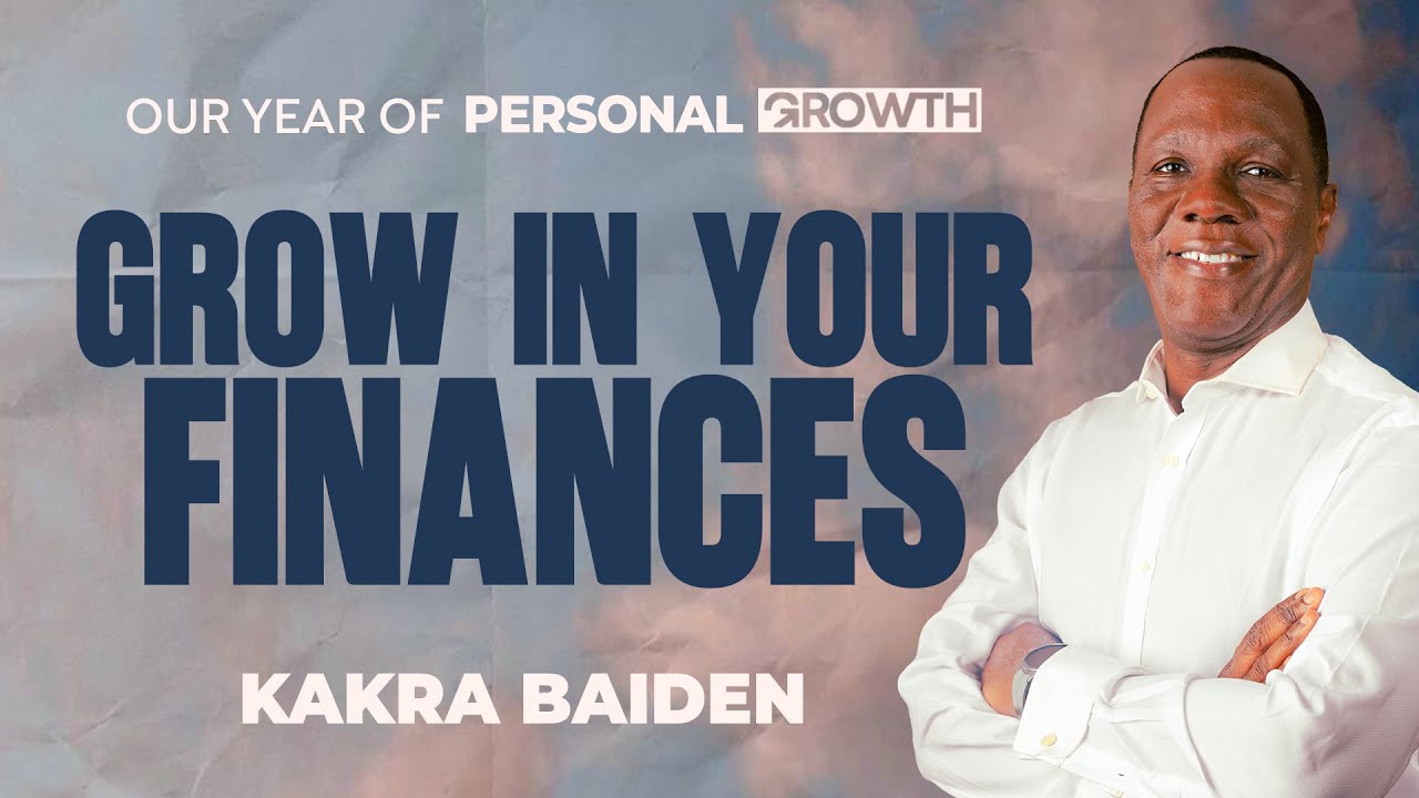 A Year of Personal Growth : Grow in Your Finances | Kakra Baiden | 01-02-2026