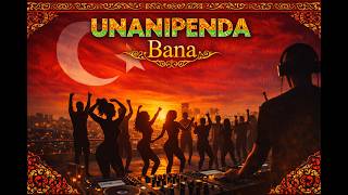 Unanipenda Bana – Afro House x Turkish Vibe