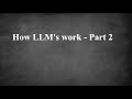 GenAI - How LLM's work Part 2