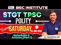 STGT TPSC Polity | Schedules & Articles (Part 1) | Complete Polity Class | Every Saturday 2:30 PM |